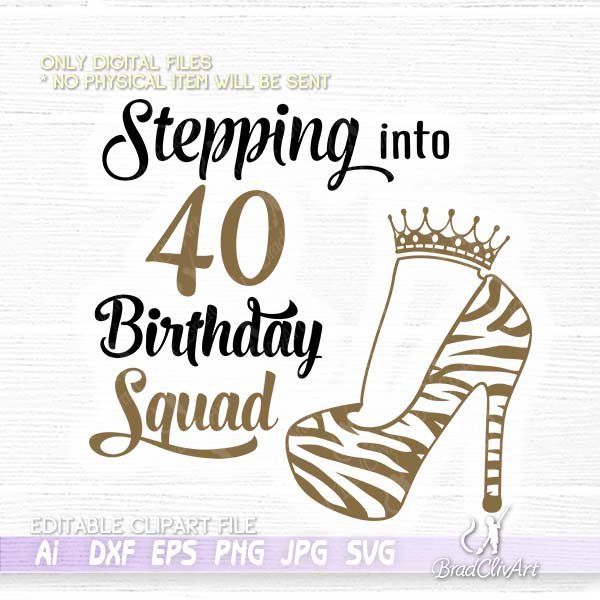 Download Bundle Stepping Into My 40th Like A Queen And Birthday Squad Svg For Cutfile Best For Cricut Or Silhouette Outfit Commercial Use Vxels Svg And Vector Cutting File Shop