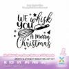 we whisk you christmas svg